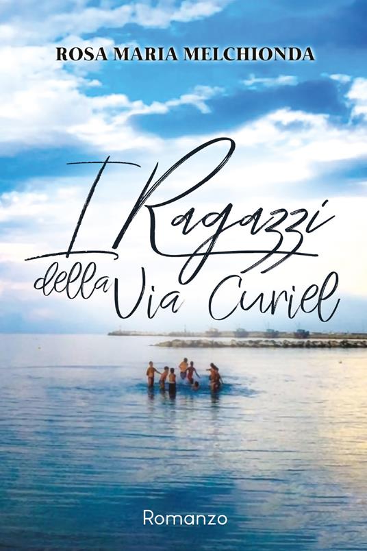 I ragazzi della via Curiel - Rosa Maria Melchionda - copertina
