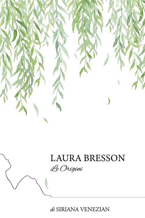 Laura Bresson. Le origini - Siriana Venezian - ebook