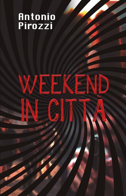 Weekend in città - Antonio Pirozzi - copertina