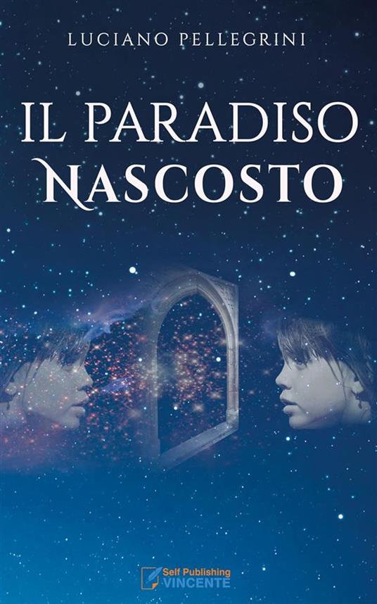 Il Paradiso nascosto - Luciano Pellegrini - ebook