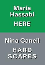 Nina Canell: hardscapes. Maria Hassabi: here. Ediz. italiana e inglese