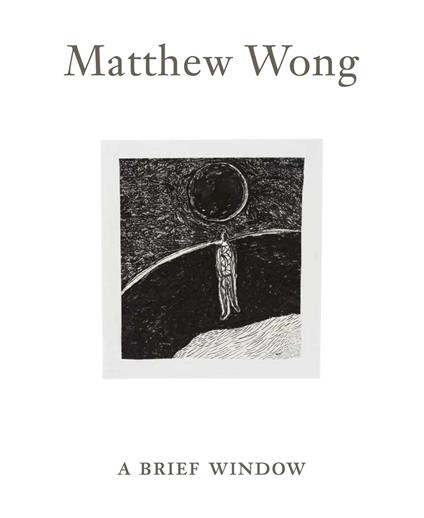 Matthew Wong: A Brief Window. Ediz. illustrata - Massimiliano Gioni - copertina