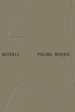 Paloma Bosquê: Matéria. Ediz. inglese e portoghese