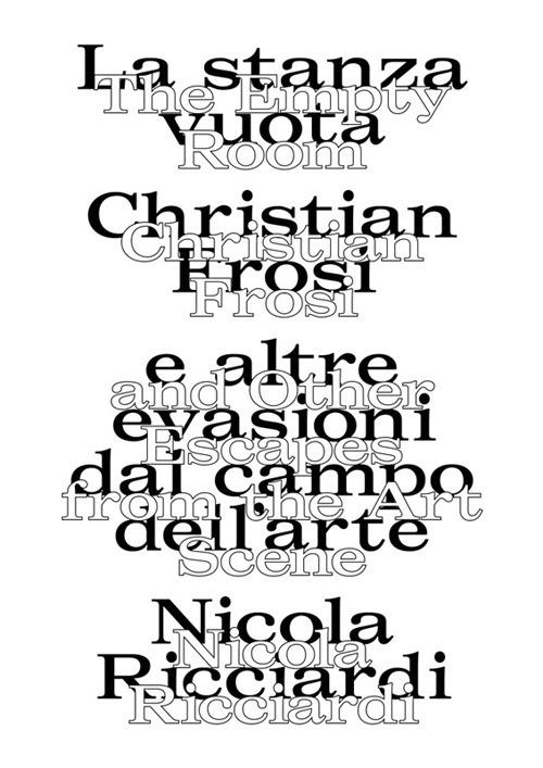 La stanza vuota: Christian Frosi e altre evasioni nel campo dell'arte-The empty room: Christian Frosi and other escapes from the art scene. Ediz. illustrata - Nicola Ricciardi - copertina