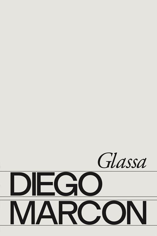 Diego Marcon: Glassa. Ediz. italiana e inglese - Stefano Colicelli Cagol,Michele D'Aurizio,Giorgio Di Domenico - copertina