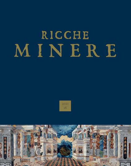 Ricche minere. Rivista semestrale di storia dell'arte (2021). Vol. 16 - copertina