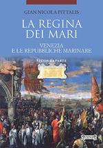 La regina dei mari. Venezia e le Repubbliche Marinare. Vol. 2