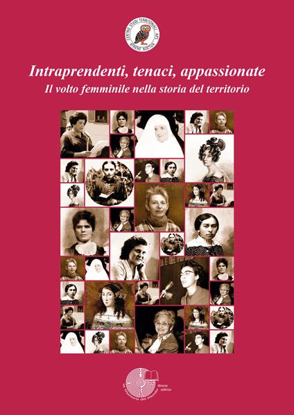 Intraprendenti, tenaci, appassionate. Il volto femminile nella storia del territorio - copertina