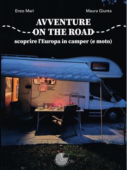 Avventure on the road: scoprire l'Europa in camper (e moto) - Maura Giunta,Enzo Mari - ebook