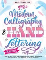 The complete guide to modern calligraphy & hand lettering for beginners. A step by step guide and workbook with theory, techniques, practice pages and projects to learn to letter