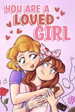 You are a loved girl. A collection of inspiring stories about family, friendship, self-confidence and love