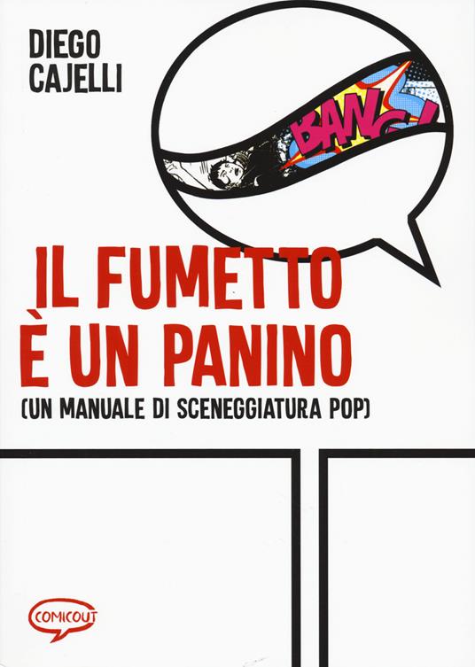 Il fumetto e un panino (Un manuale di sceneggiatura pop) - Diego Cajelli - copertina