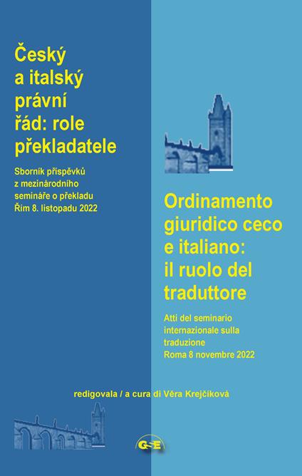 Ordinamento giuridico ceco e italiano: il ruolo del traduttore. Atti del seminario internazionale sulla traduzione giuridica (Roma 8 novembre 2022). Ediz. italiana e ceca - copertina
