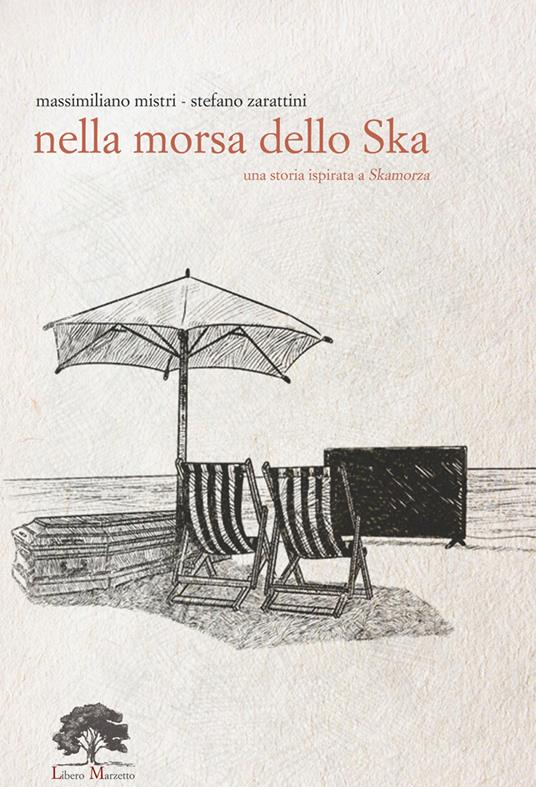 Nella morsa dello Ska. Ediz. limitata. Con Prodotti vari - Massimiliano Mistri,Stefano Zarattini - copertina