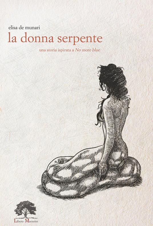 La donna serpente. Ediz. limitata. Con incenso. Con tè. Con Segnalibro - Elisa De Munari - copertina