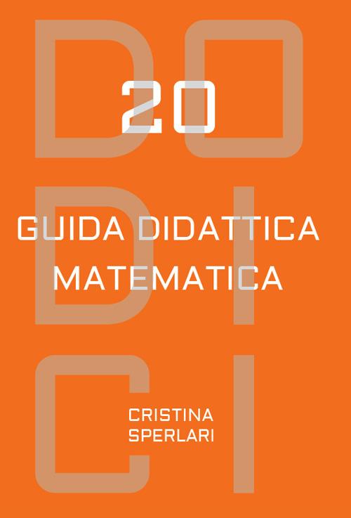 Dodici-20. Guida didattica matematica - Cristina Sperlari - copertina