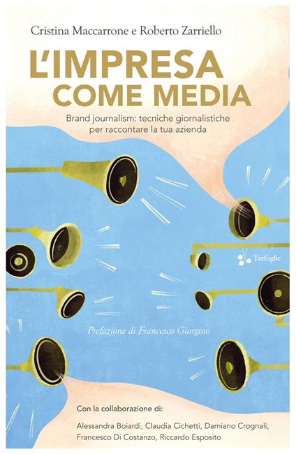 L'impresa come media. Brand journalism: tecniche giornalistiche per raccontare la tua azienda - Cristina Maccarrone,Roberto Zarriello - copertina