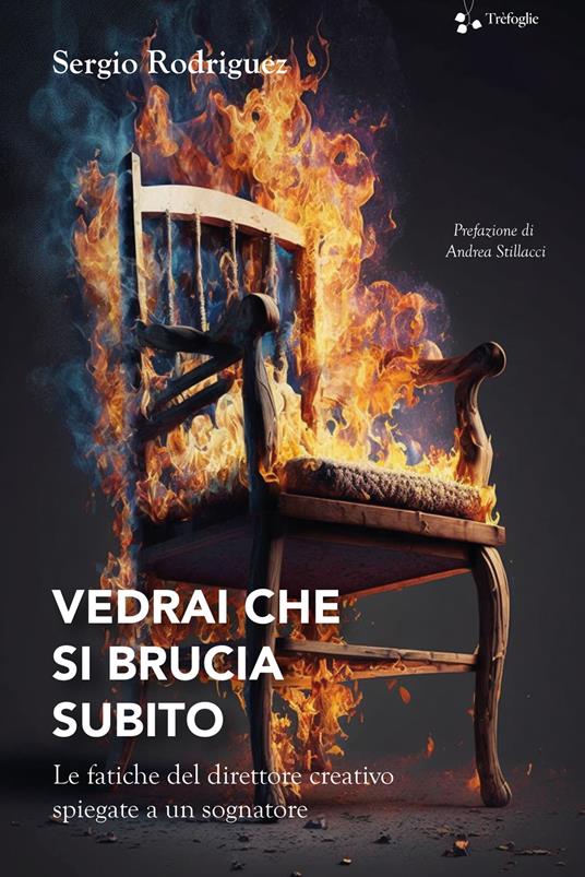 Vedrai che si brucia subito. Le fatiche del direttore creativo spiegate a un sognatore - Sergio Rodríguez - copertina