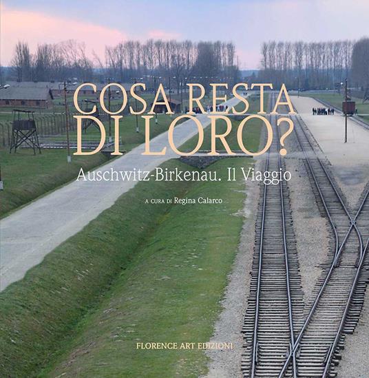Cosa resta di loro? Auschwitz-Birkenau. Il viaggio - copertina