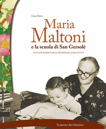Maria Maltoni e la scuola di San Gersolè. Una straordinaria esperienza educativa - Lara Socci - copertina
