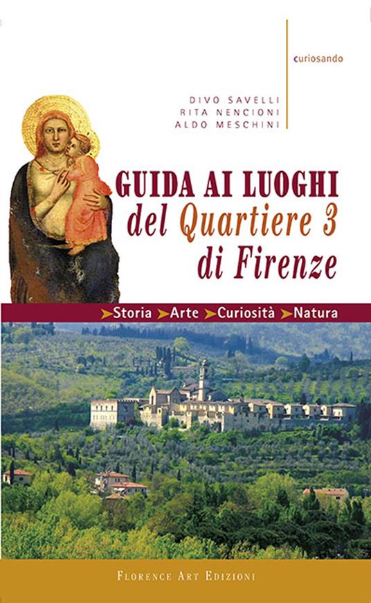 Guida ai luoghi del Quartiere 3 di Firenze - Divo Savelli,Rita Nencioni,Aldo Meschini - copertina
