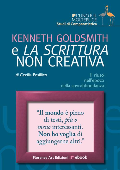 Kenneth Goldsmith e la scrittura non creativa - Cecilia Posillico - ebook