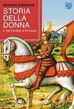 Storia della donna. Vol. 2: Dai Carolingi al XX secolo.