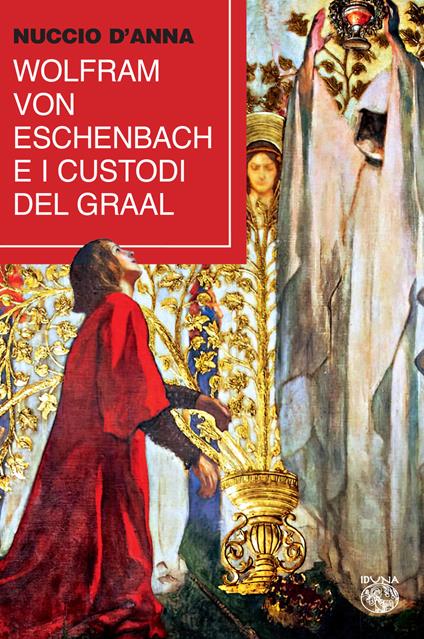 Wolfram von Eschenbach e i custodi del Graal - Nuccio D'Anna - copertina