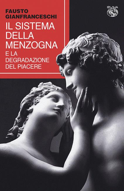 Il sistema della menzogna e la degradazione del piacere - Fausto Gianfranceschi - copertina