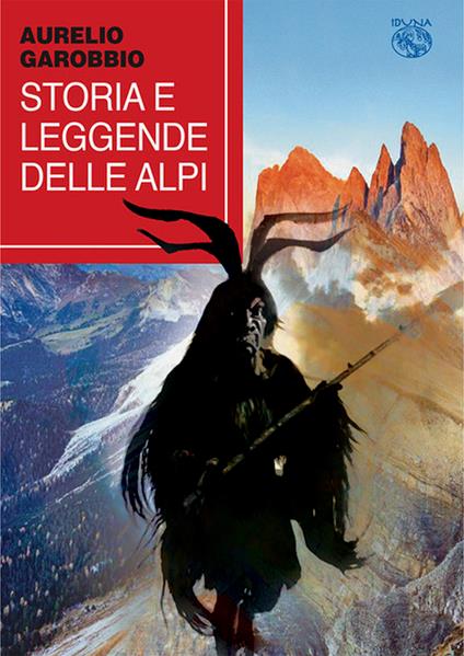 Storia e leggende delle Alpi - Aurelio Garobbio - copertina