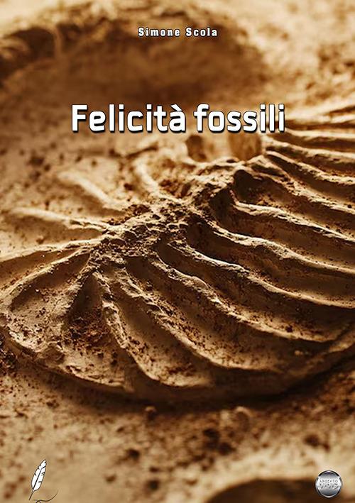 Felicità fossili - Simone Scola - copertina