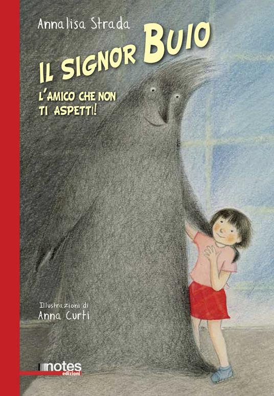 Il signor Buio. L'amico che non ti aspetti! Ediz. illustrata - Annalisa Strada - copertina