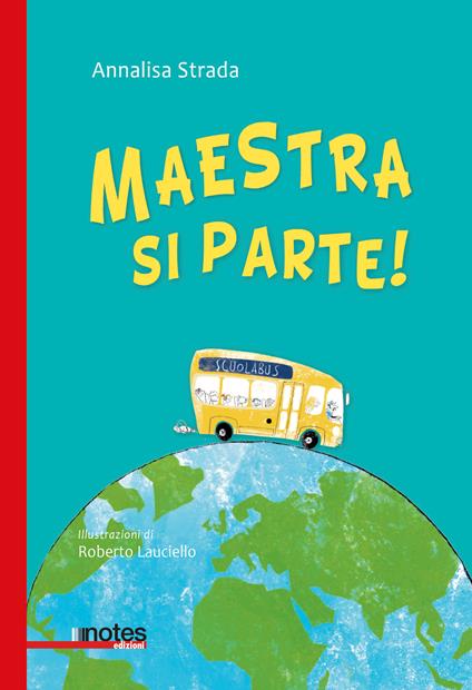 Maestra si parte! Ediz. illustrata - Annalisa Strada - copertina