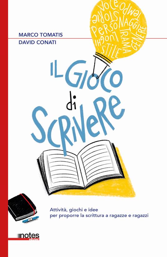 Il gioco di scrivere. Attività, giochi e idee per proporre la scrittura a ragazze e ragazzi - Marco Tomatis,David Conati - copertina