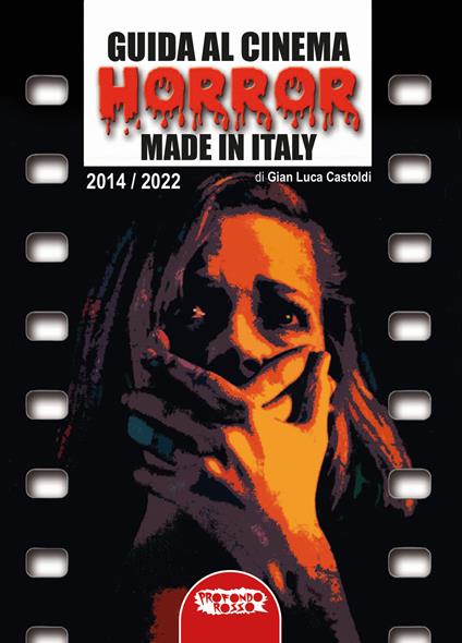 Guida al cinema horror made in Italy. Vol. 2: 2014-2022 - Gian Luca Castoldi - copertina