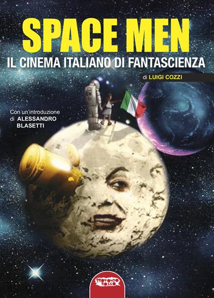 Space men. Il cinema italiano di fantascienza - Luigi Cozzi - copertina