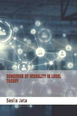 Concerns of morality in legal theory - Jata Sesila - copertina