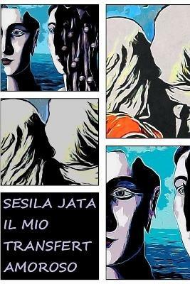 Il mio transfert amoroso - Jata Sesila - copertina