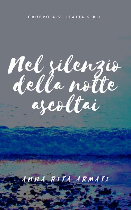 Nel silenzio della notte, ascoltai - Anna Rita Armati - copertina