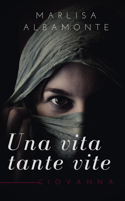 Una vita, tante vite - Marlisa Albamonte - copertina