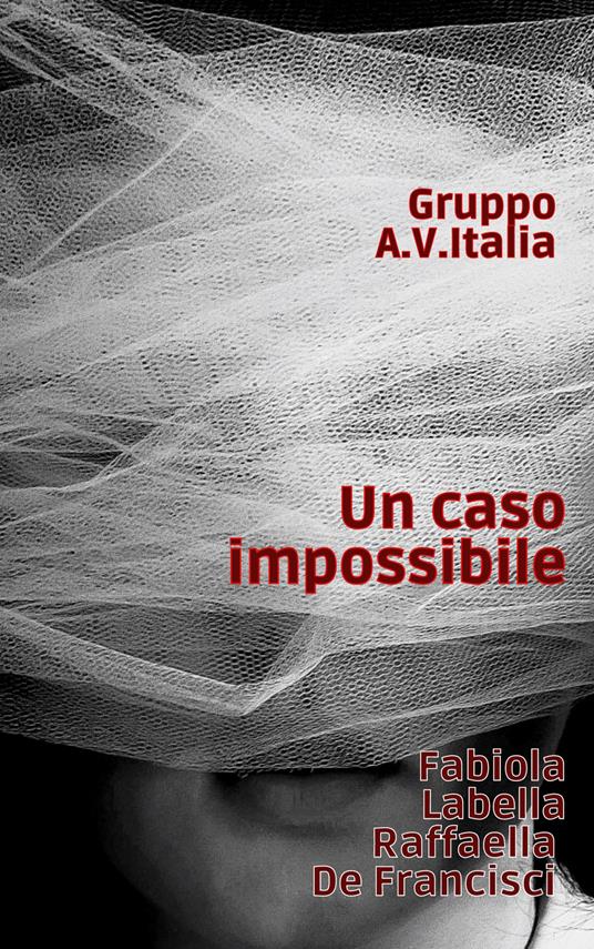 Un caso impossibile - Fabiola Labella,Raffaella De Francisci - copertina