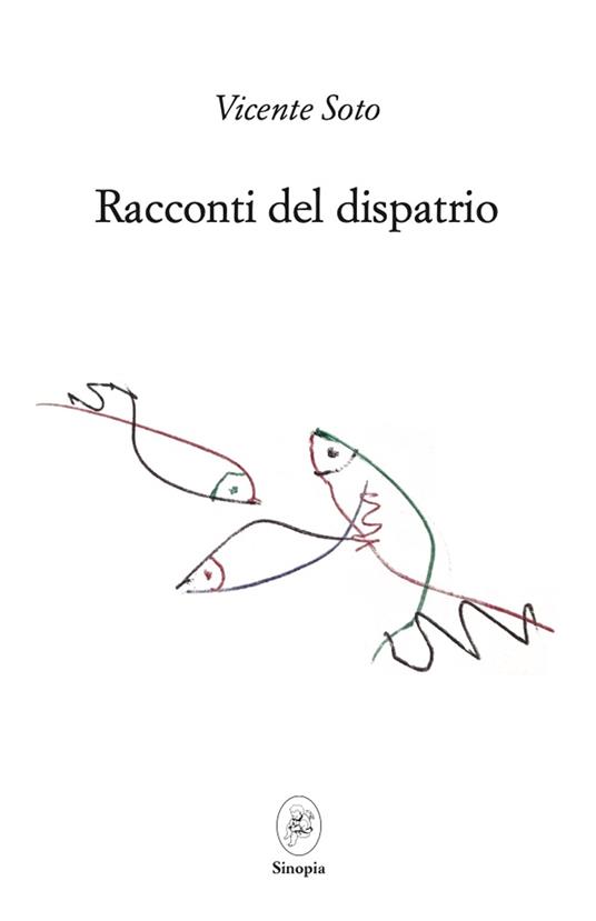 Racconti del dispatrio. Testo spagnolo a fronte - Vicente Soto - copertina