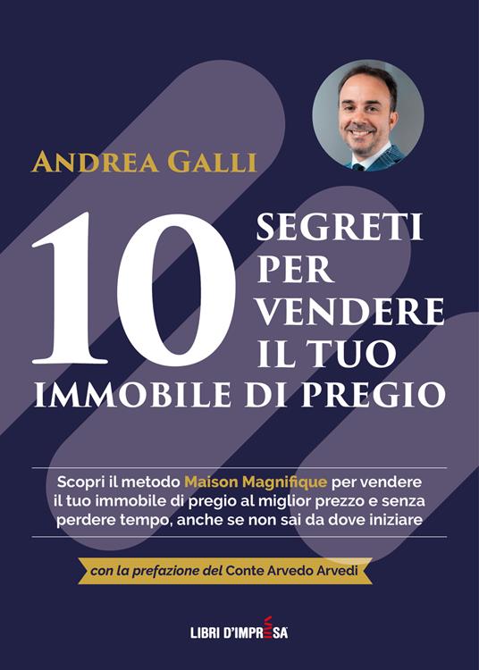 10 segreti per vendere il tuo immobile di pregio - Andrea Galli - copertina