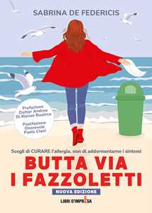 Butta via i fazzoletti. Scegli di curare l'allergia, non di addormentarne i sintomi