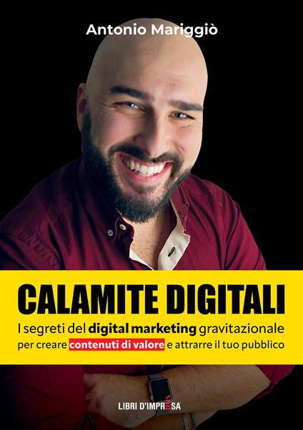 Calamite digitali. I segreti del digital marketing gravitazionale per creare contenuti di valore e attrarre il tuo pubblico - Antonio Mariggiò - copertina