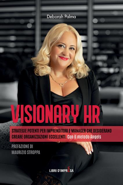 Visionary HR. Strategie potenti per imprenditori e manager che desiderano creare organizzazioni eccellenti. Con il metodo Angels - Deborah Palma - copertina