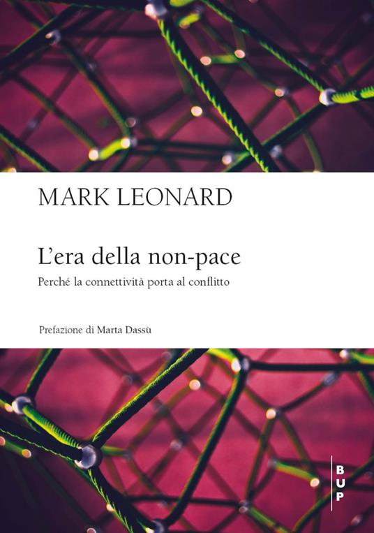 L'era della non-pace. Perché la connettività porta al conflitto - Mark Leonard - copertina