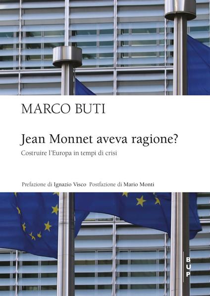 Jean Monnet aveva ragione? Costruire l'Europa in tempi di crisi - Marco Buti - copertina