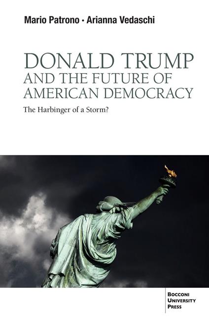 Donald Trump and the future of American democracy. The harbinger of a storm? - Arianna Vedaschi,Mario Patrono - copertina
