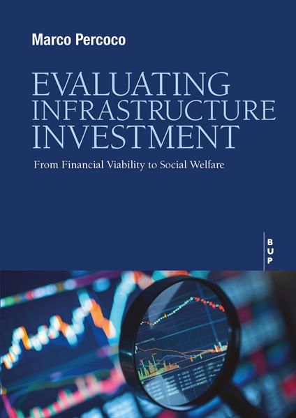 Evaluating infrastructure investment. From financial viability to social welfare - Marco Percoco - copertina